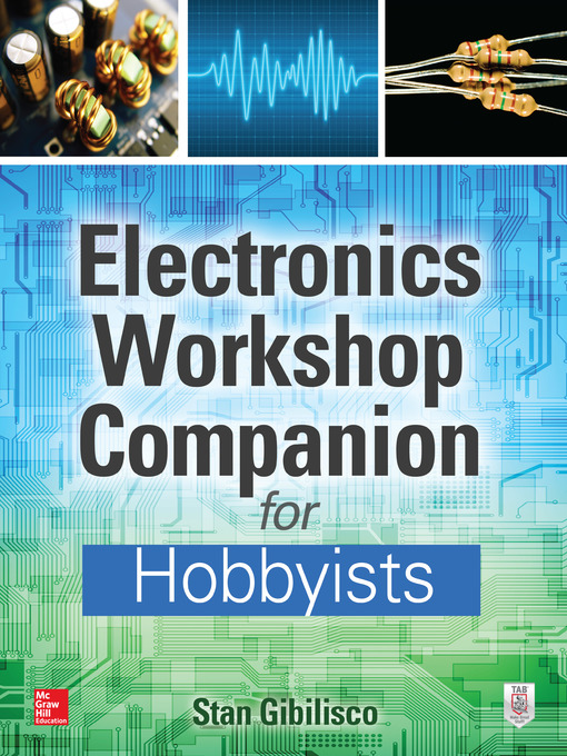 Title details for Electronics Workshop Companion for Hobbyists by Stan Gibilisco - Available